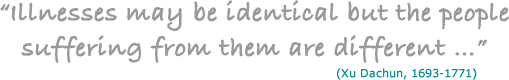 "Illnesses may be identical but the people suffering from them are different ..."
